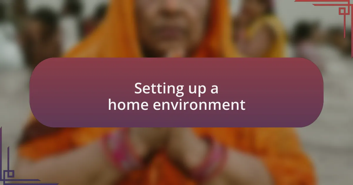 Setting up a home environment