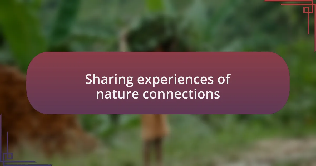 Sharing experiences of nature connections
