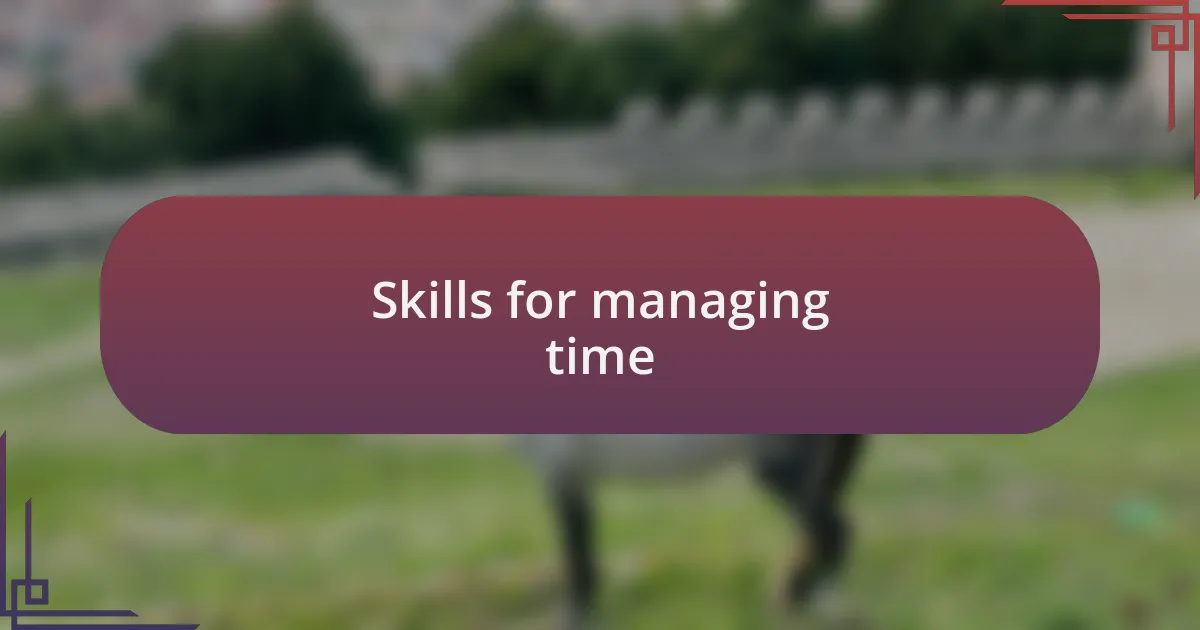 Skills for managing time