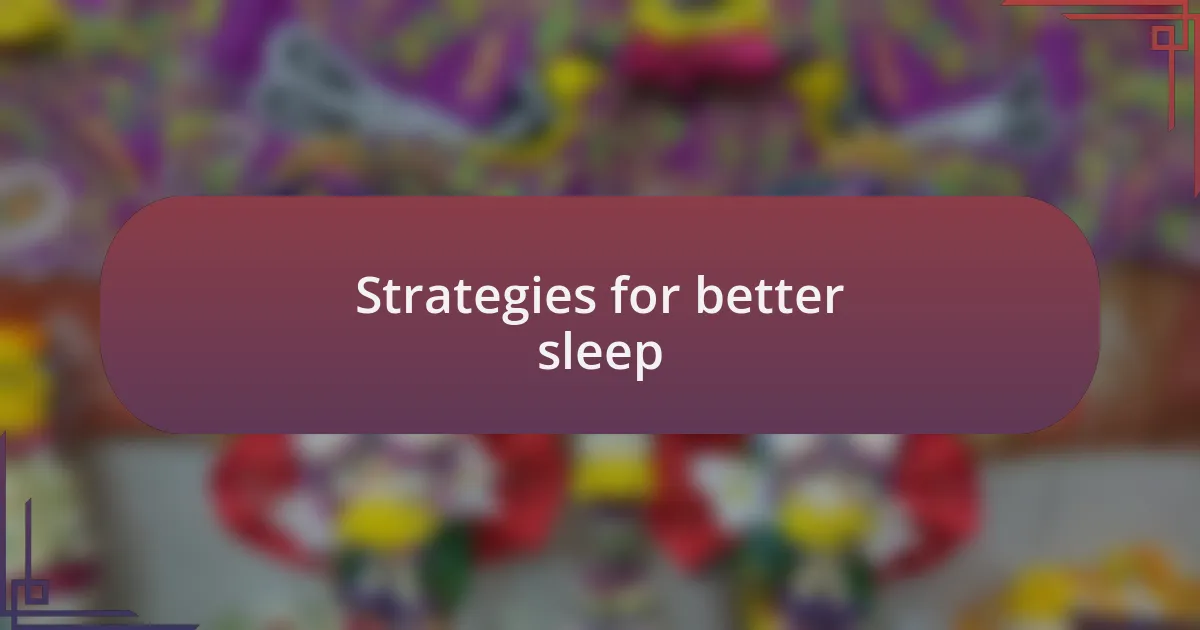 Strategies for better sleep