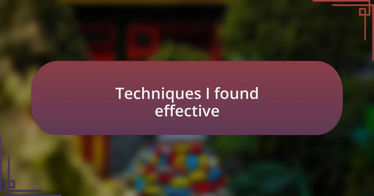 Techniques I found effective