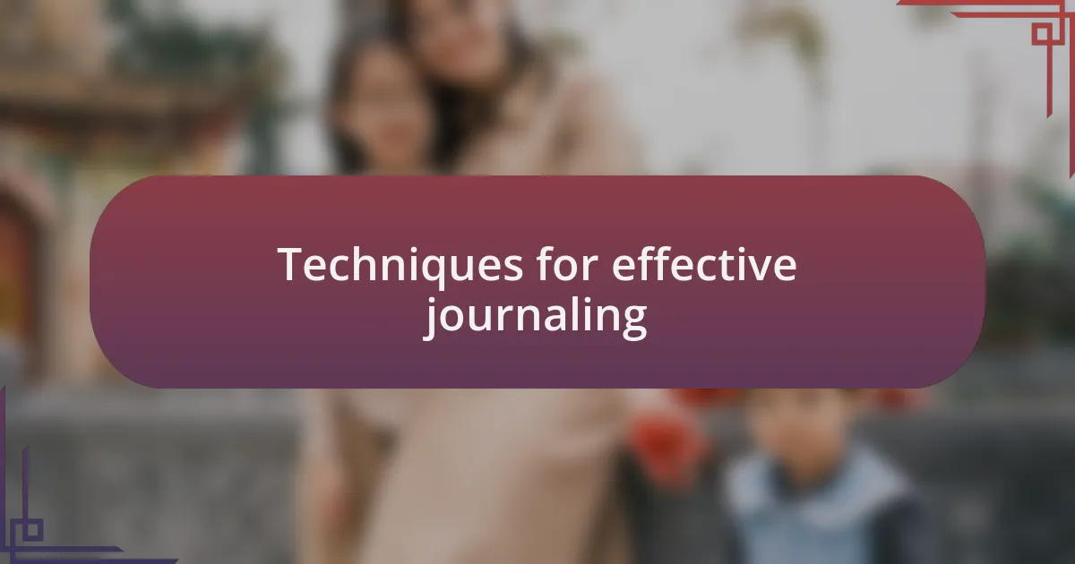 Techniques for effective journaling