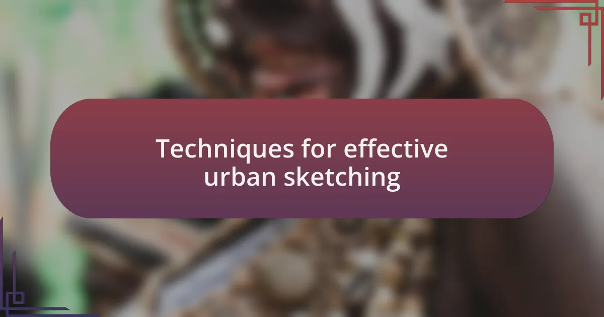 Techniques for effective urban sketching