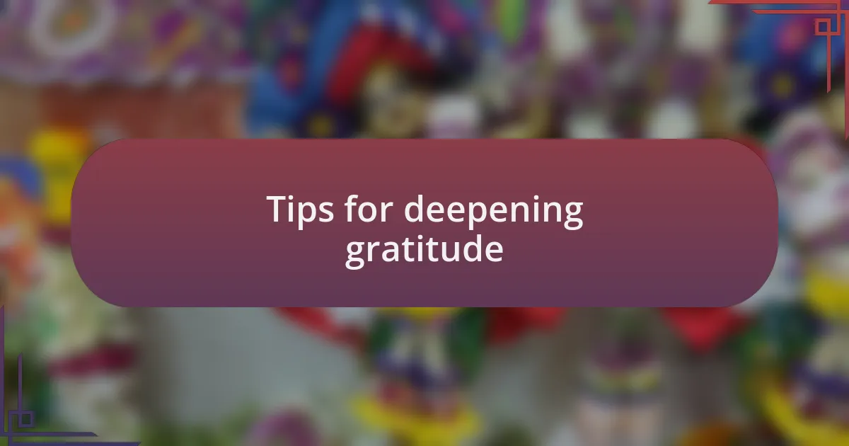 Tips for deepening gratitude