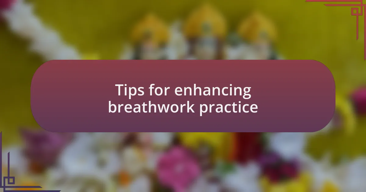 Tips for enhancing breathwork practice