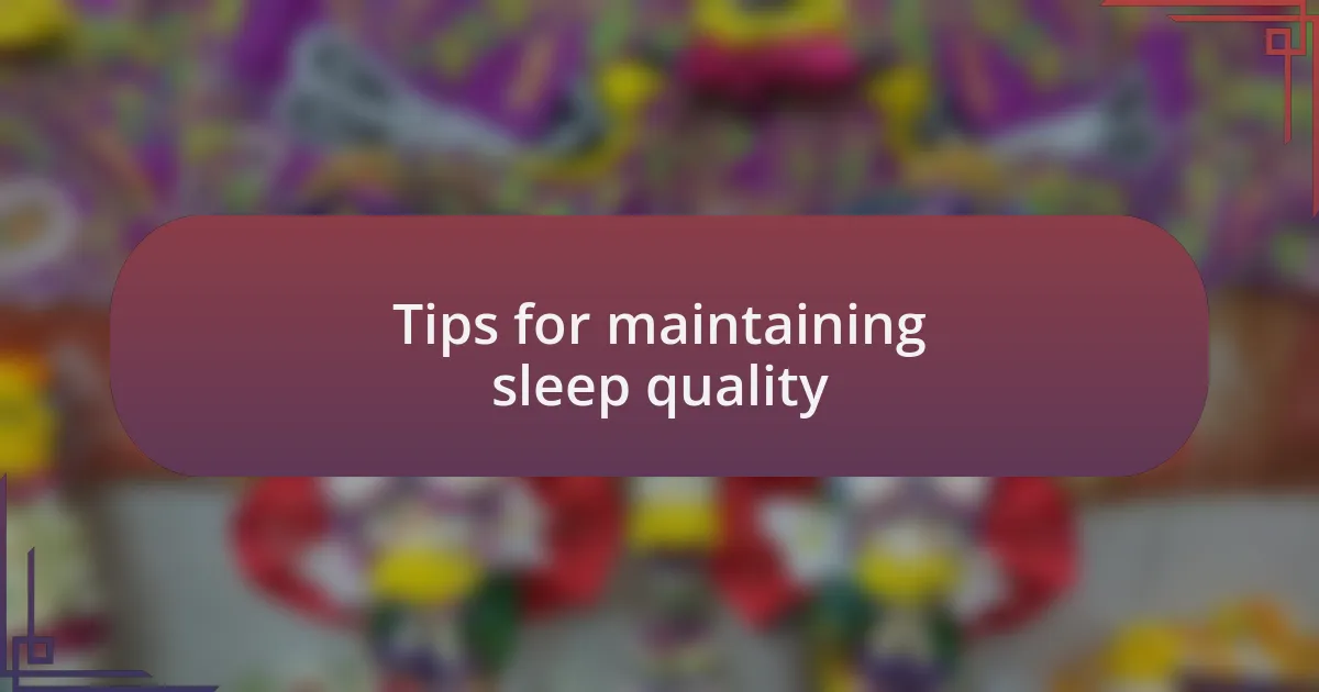 Tips for maintaining sleep quality