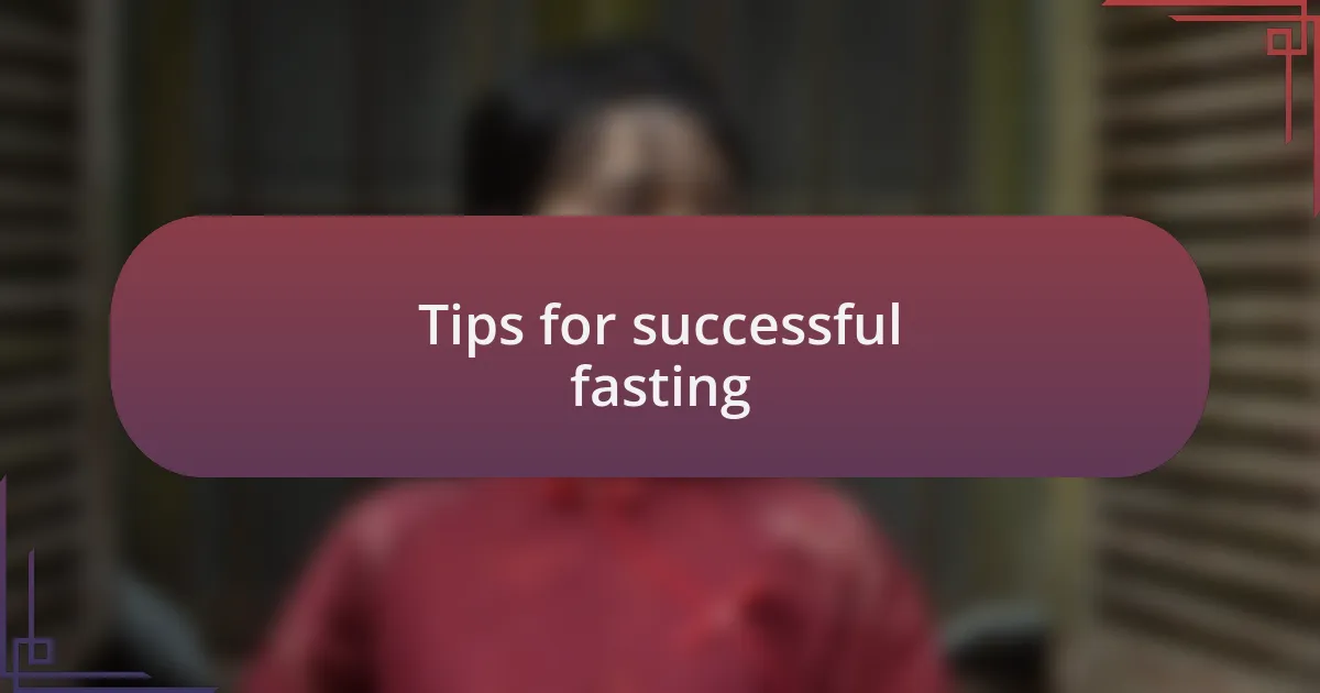 Tips for successful fasting