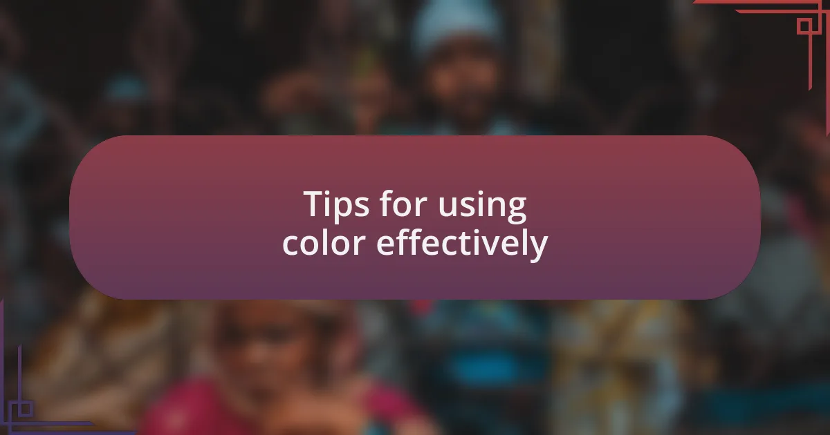Tips for using color effectively