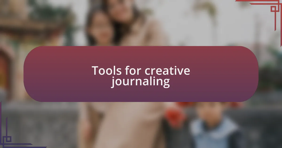 Tools for creative journaling