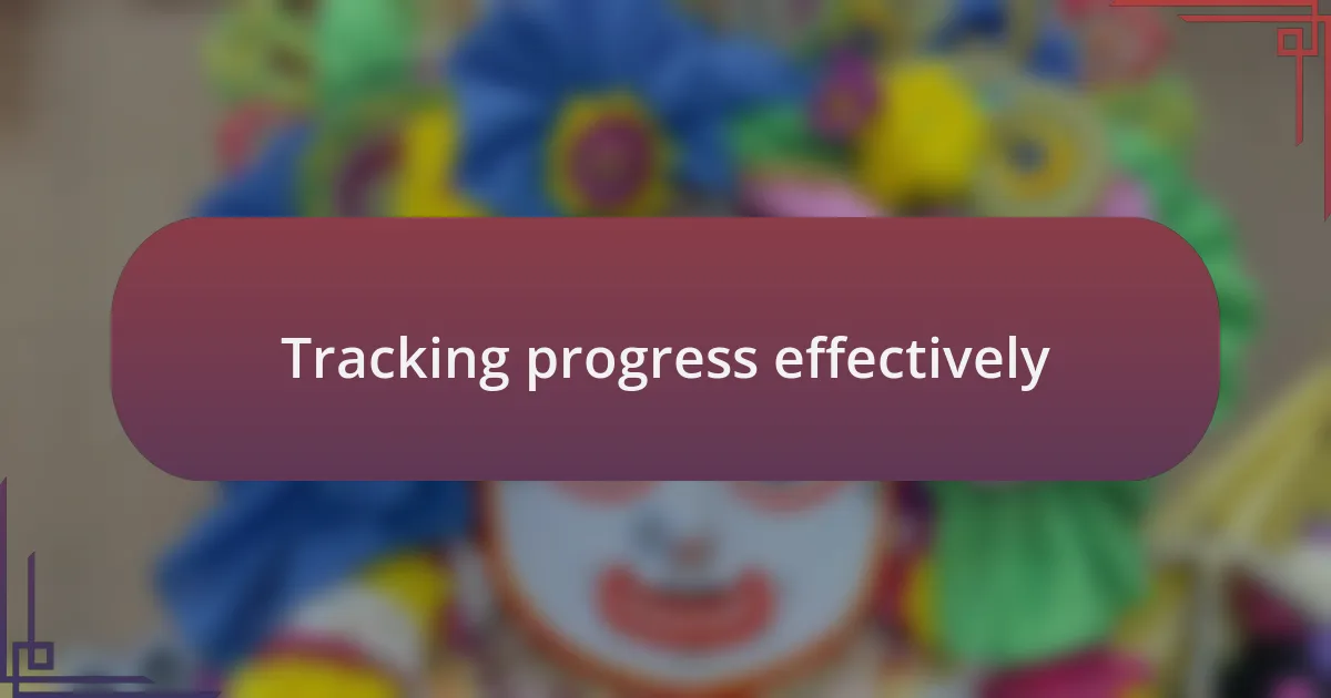 Tracking progress effectively