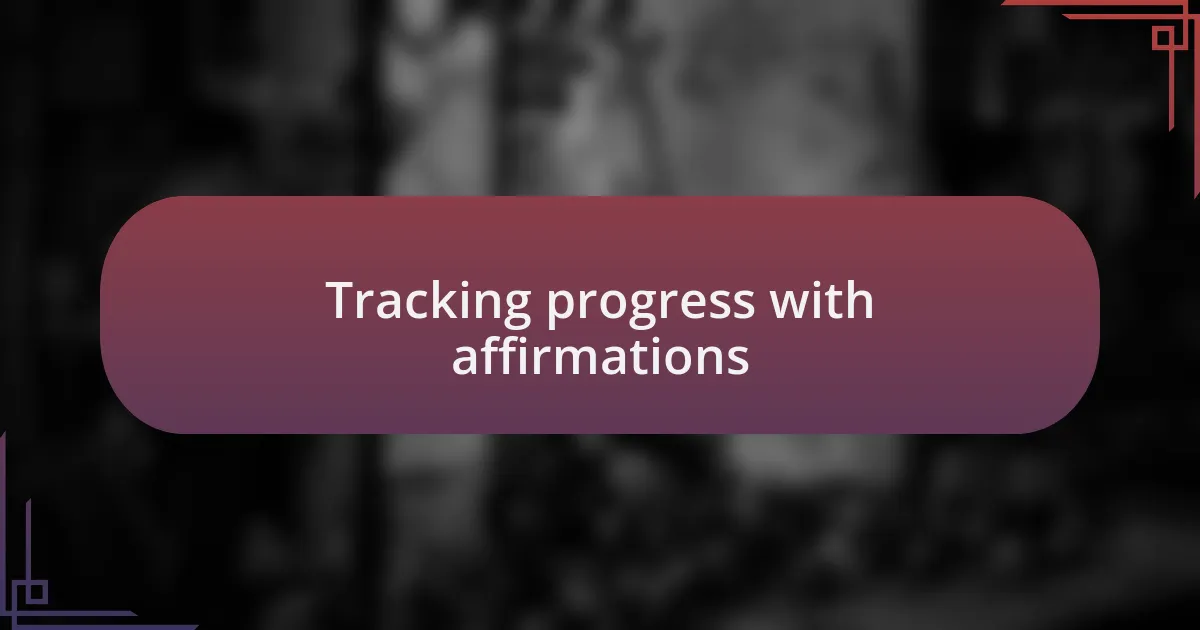 Tracking progress with affirmations