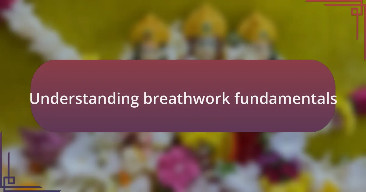 Understanding breathwork fundamentals
