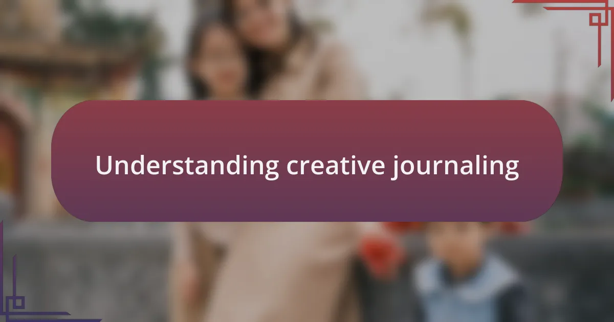Understanding creative journaling