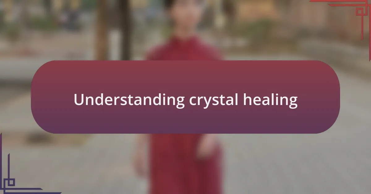 Understanding crystal healing