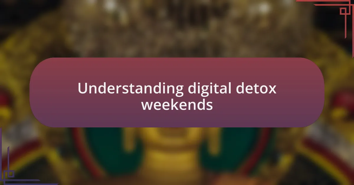 Understanding digital detox weekends