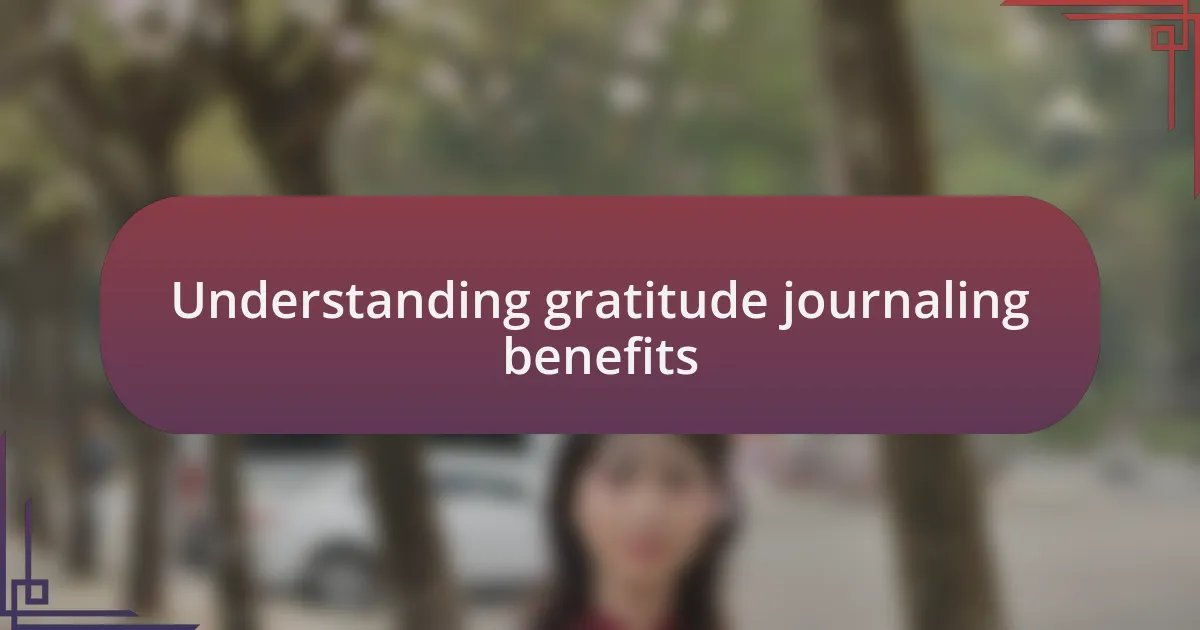 Understanding gratitude journaling benefits