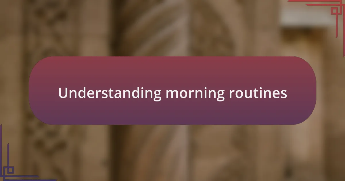 Understanding morning routines