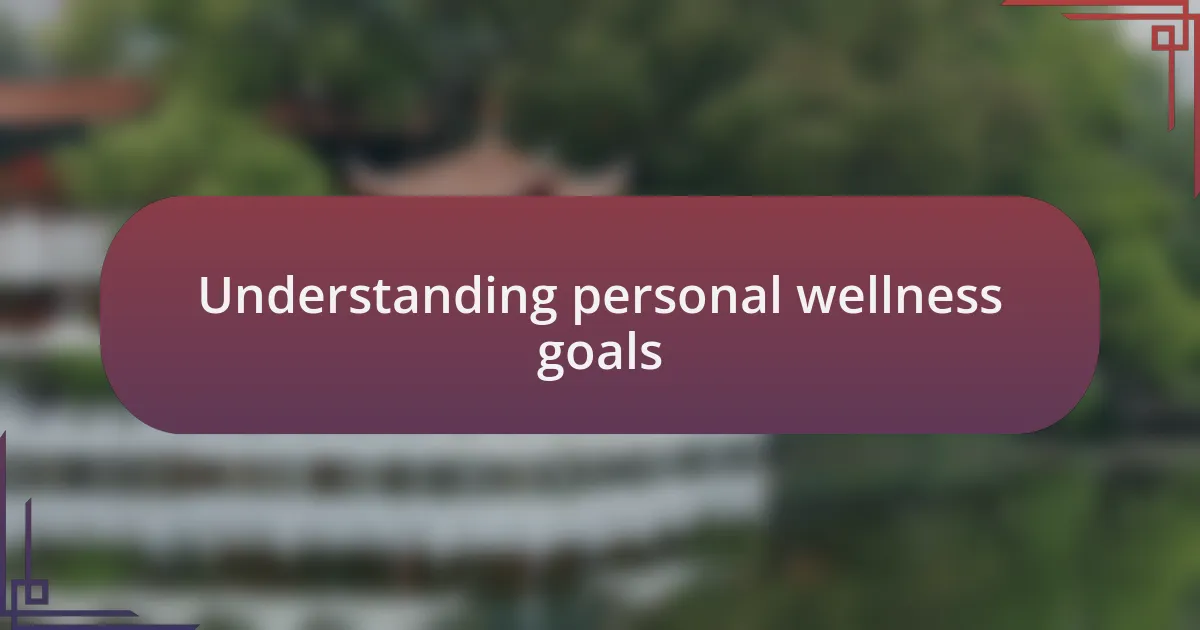 Understanding personal wellness goals
