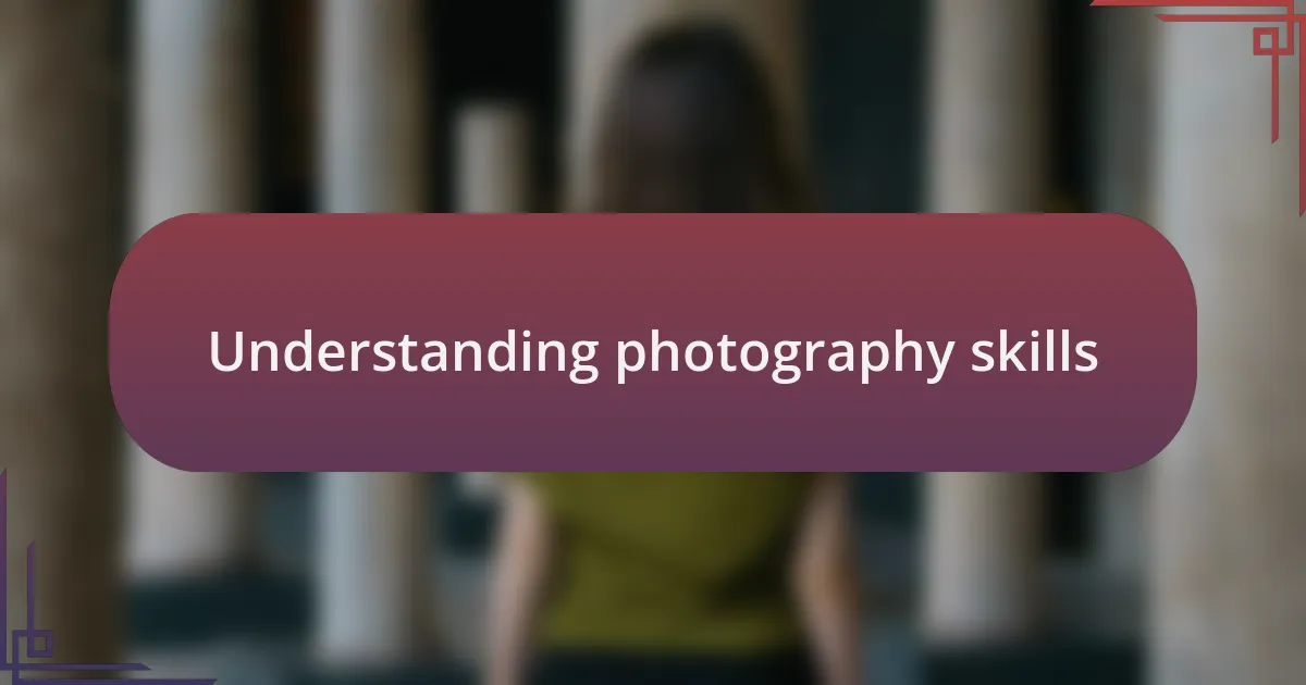 Understanding photography skills