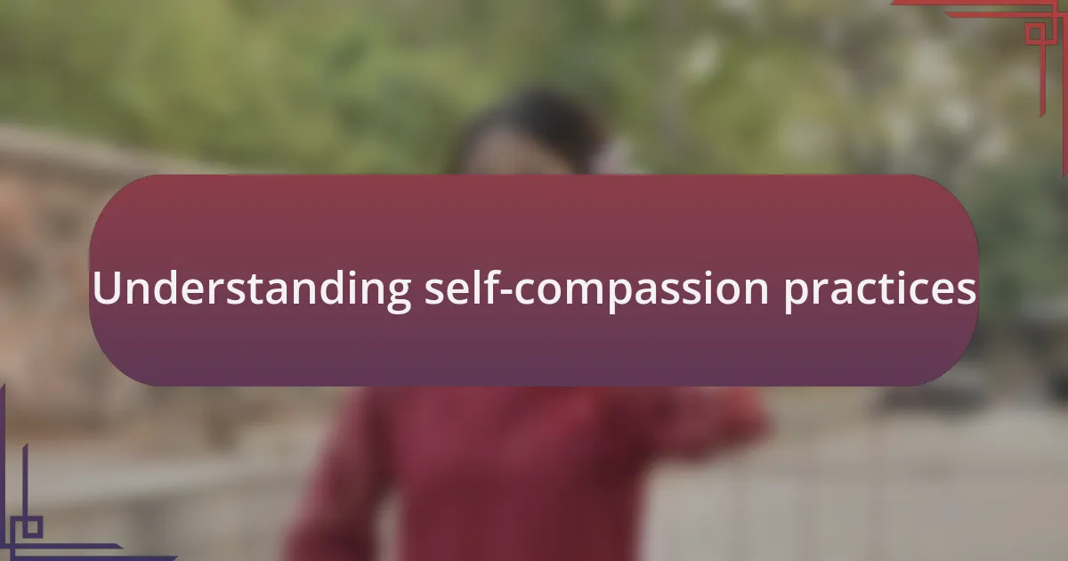 Understanding self-compassion practices