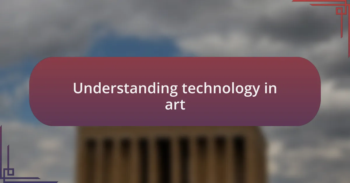 Understanding technology in art