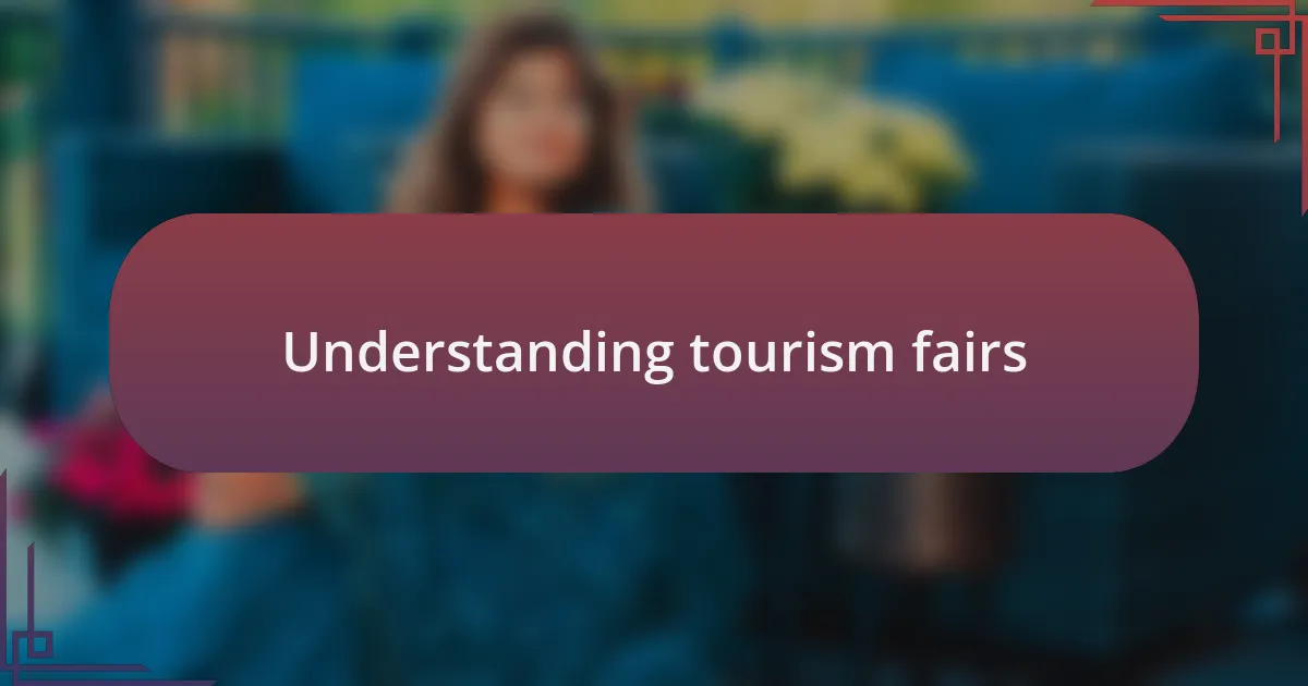 Understanding tourism fairs