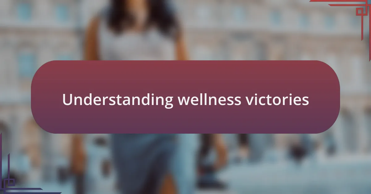 Understanding wellness victories